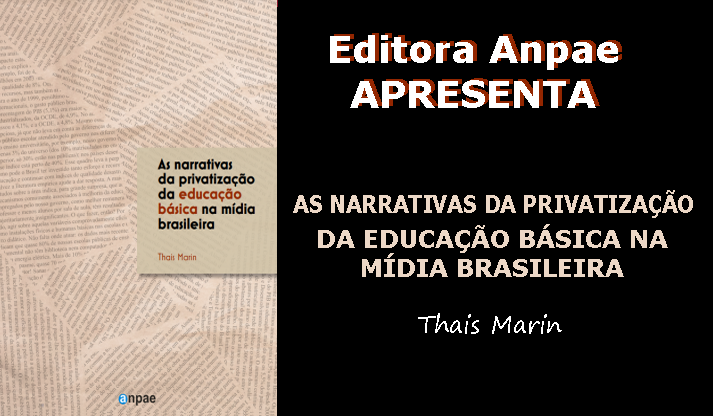 AS NARRATIVAS DA PRIVATIZAÇÃO DA EDUCAÇÃO BÁSICA NA MÍDIA BRASILEIRA - Thais Marin